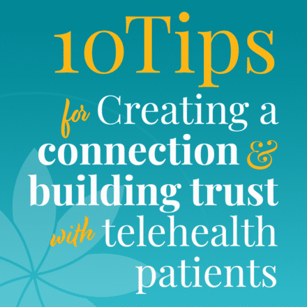 10 Tips for creating a connection and building trust with patients using Telehealth