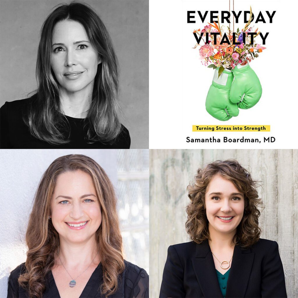 Psych Media Discussion Group | May 11, 2022 – Everyday Vitality: Turning Stress Into Strength with author Dr. Samantha Boardman and Karla Schlags, LMFT and Dr. Lucy Sloninsky