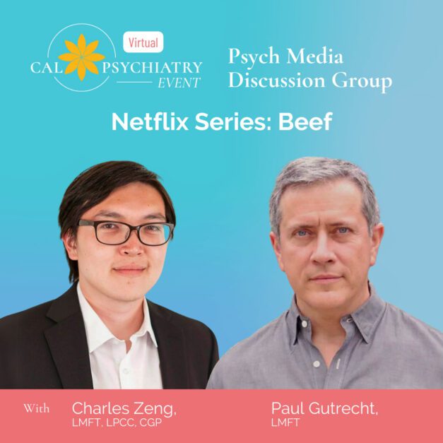 Psych Media Discussion Group | May 23rd, 2024 – Beef: Paul Gutrecht, LMFT and Charles Zeng, LMFT, LPCC, CGP